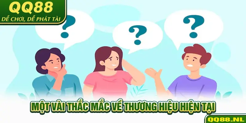 Một vài thắc mắc về thương hiệu hiện tại 